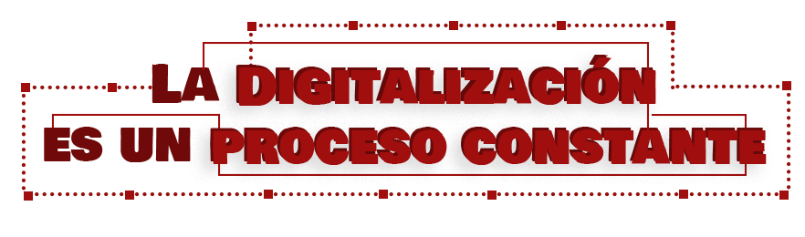 digitalización es un procesos constante