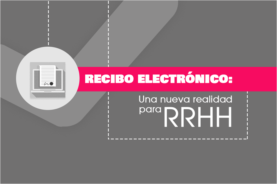 Recibo Electrónico: Una Nueva Realidad para RRHH