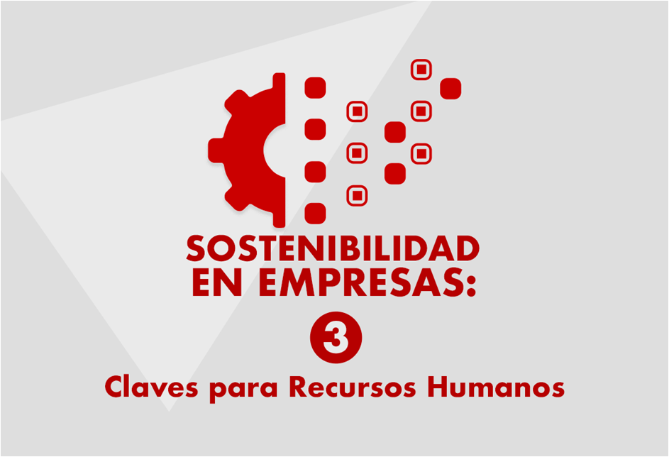 Sostenibilidad en Empresas: 3 Claves para Recursos Humanos