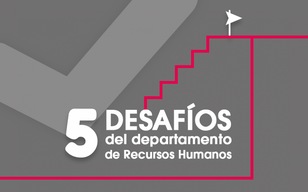 5 desafíos del departamento de recursos humanos.