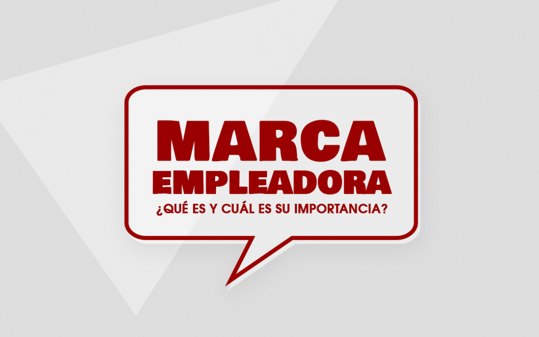 Marca empleadora: ¿Qué es y cuál es su importancia?