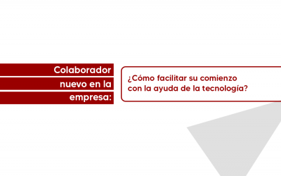 Colaborador nuevo en la empresa: ¿Cómo facilitar su comienzo con la ayuda de la tecnología?