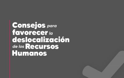 Consejos para favorecer la deslocalización de los Recursos Humanos