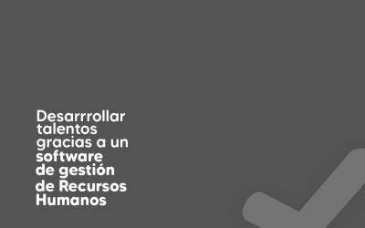 Desarrollar Talentos Gracias a Un Software de Gestión de Recursos Humanos