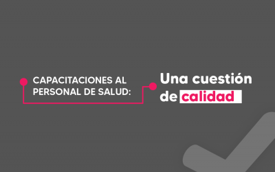 Capacitaciones al personal de salud: Una cuestión de calidad