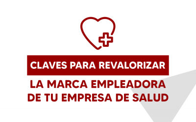 Las claves para revalorizar la marca empleadora de tu empresa de salud