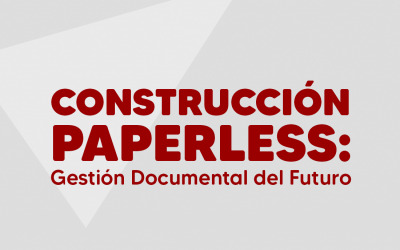 Construcción paperless: Gestión Documental del Futuro