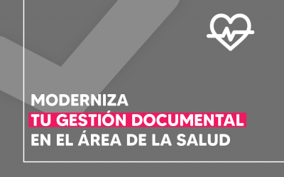 Modernizar tu gestión documental en el área de la Salud