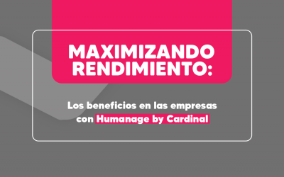 Maximizando rendimiento: Los beneficios en las empresas con Humanage by Cardinal